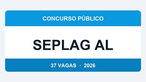 SEPLAG AL 2026: Concurso com 37 Vagas para Especialista em Gestão Pública — Até R$ 8 mil
