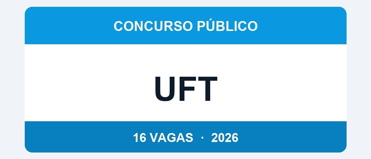UFT 2026: 16 Vagas com Salário de até R$ 14.928 — Inscrições até 06/04
