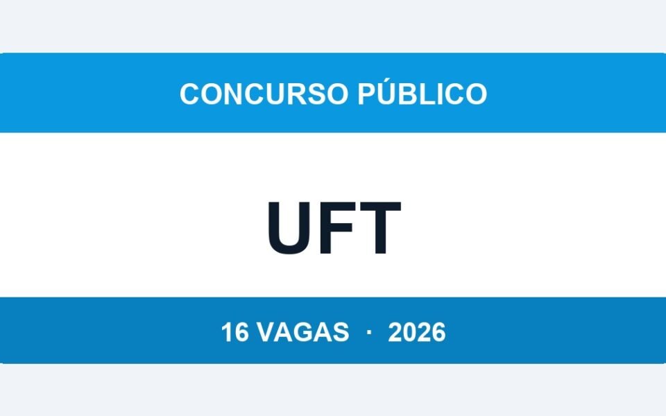 UFT 2026: 16 Vagas com Salário de até R$ 14.928 — Inscrições até 06/04