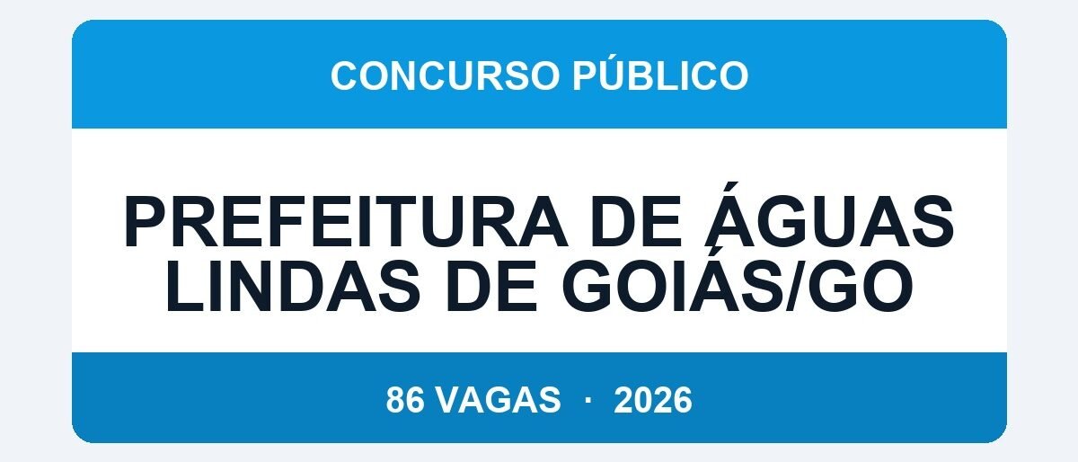 Prefeitura de Águas Lindas de Goiás/GO 2026: 86 Vagas com Salário de até R$ 9.696 — Inscrições de 06/04 a 06/05