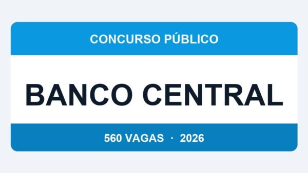 Banco Central 2026: Concurso com 560 Vagas Previsto — Salários chegam a R$ 24.900