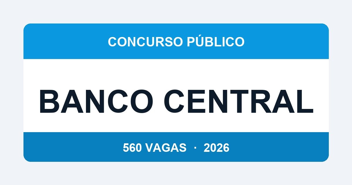 Banco Central 2026: Concurso com 560 Vagas Previsto — Salários chegam a R$ 24.900