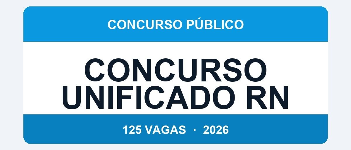Concurso Unificado RN 2026: 125 Vagas em 3 Órgãos — Inscrições até 24 de Abril