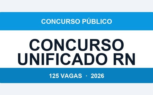 Concurso Unificado RN 2026: 125 Vagas em 3 Órgãos — Inscrições até 24 de Abril