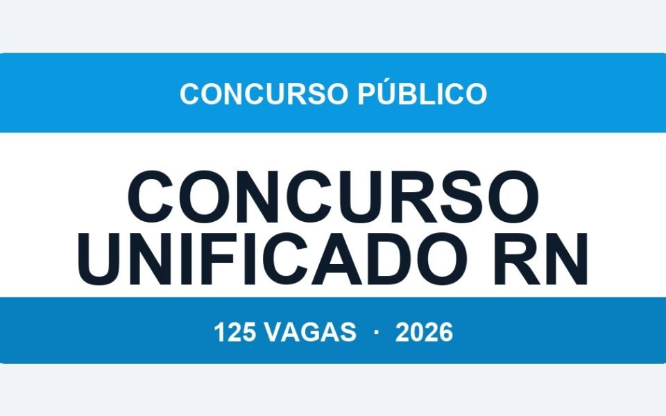 Concurso Unificado RN 2026: 125 Vagas em 3 Órgãos — Inscrições até 24 de Abril