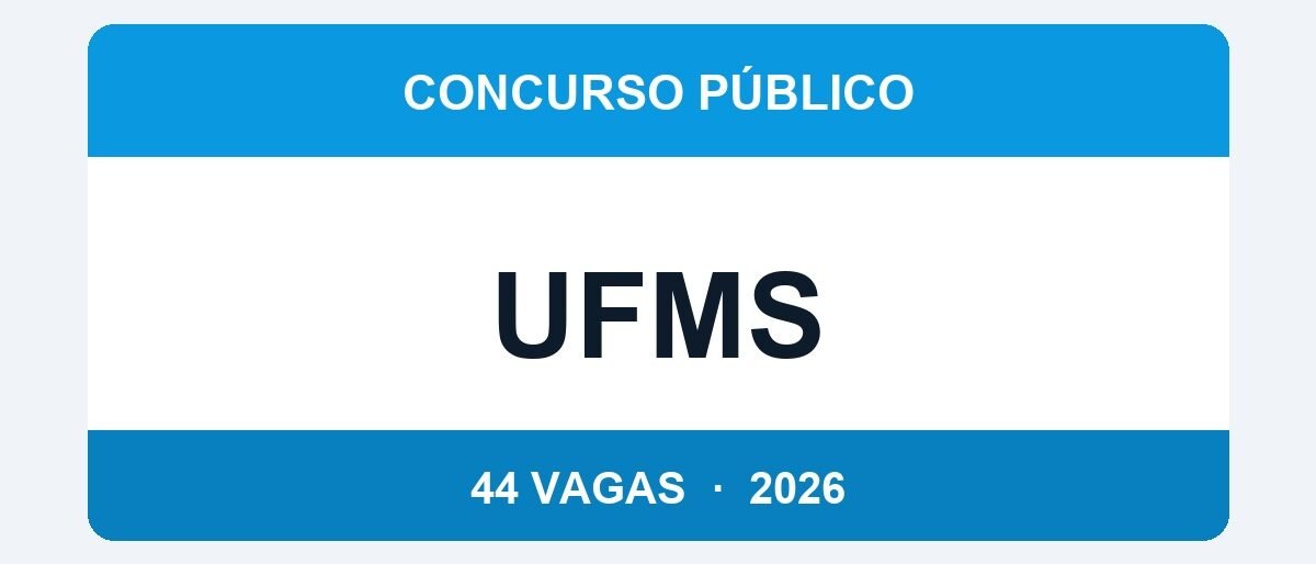 UFMS 2026: 44 Vagas para Professor com Salário Acima de R$ 14.000 — Inscrições até 6 de Abril