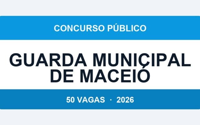 Guarda Municipal de Maceió 2026: 50 Vagas com Salário de R$ 3.600 — Provas em Julho