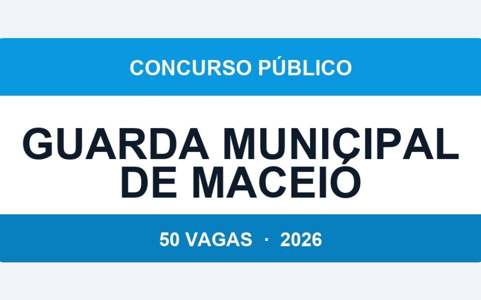 Guarda Municipal de Maceió 2026: 50 Vagas com Salário de R$ 3.600 — Provas em Julho