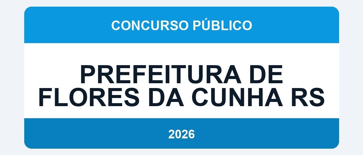 Prefeitura de Flores da Cunha RS 2026: Vagas com Salário de até R$ 20.000