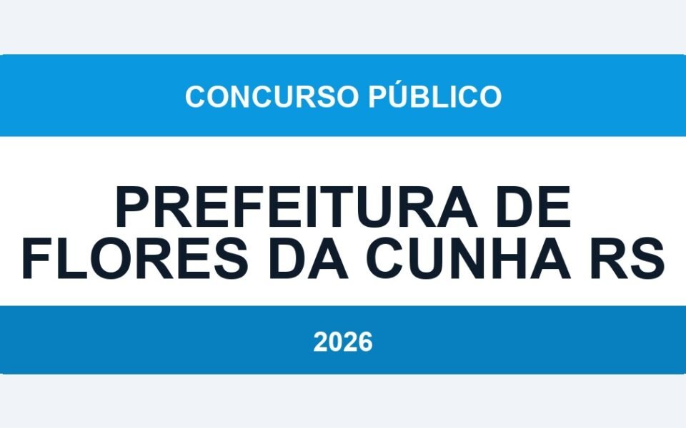 Prefeitura de Flores da Cunha RS 2026: Vagas com Salário de até R$ 20.000