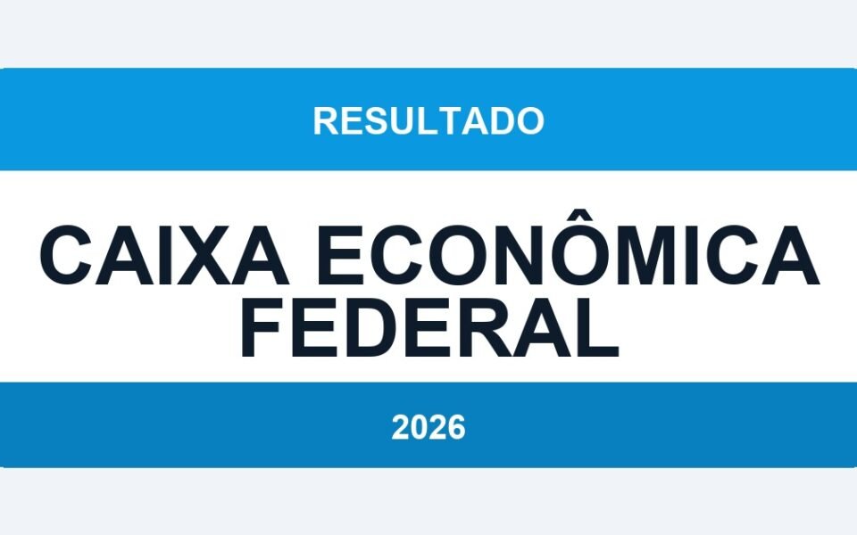 Caixa Econômica Federal 2026: Resultado do Concurso Divulgado — Confira sua Situação