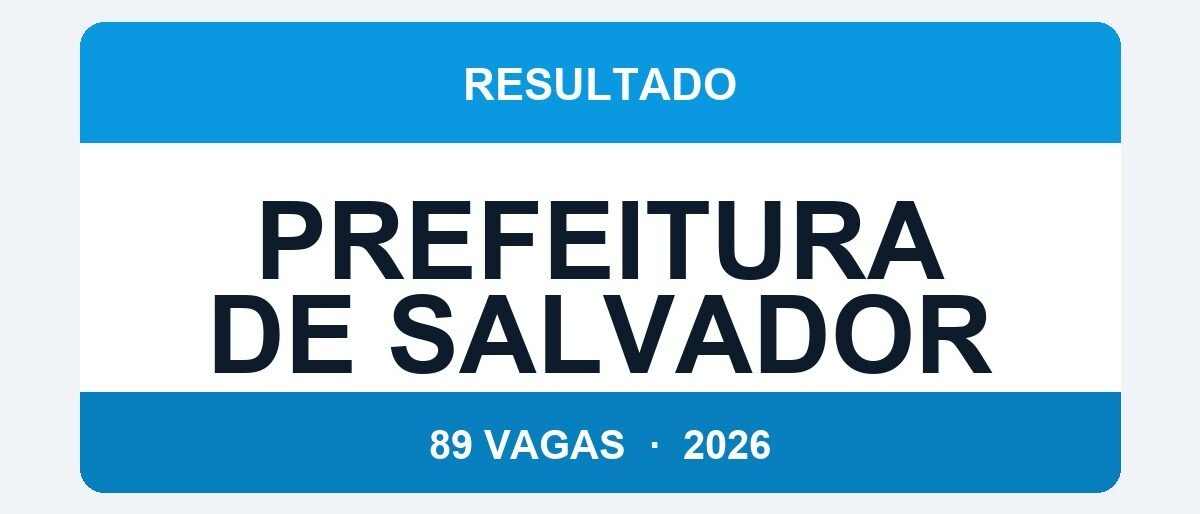 Prefeitura de Salvador 2026: Resultado com 89 Vagas na Saúde — Confira sua Aprovação