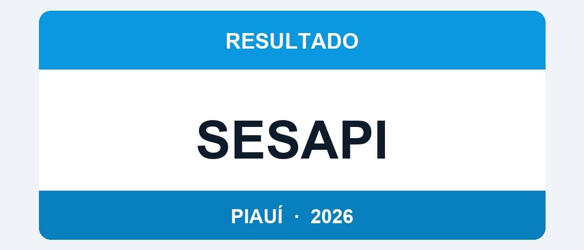 SESAPI PI 2026: Resultado Preliminar das Provas Sai em 15 de Abril — Como Consultar