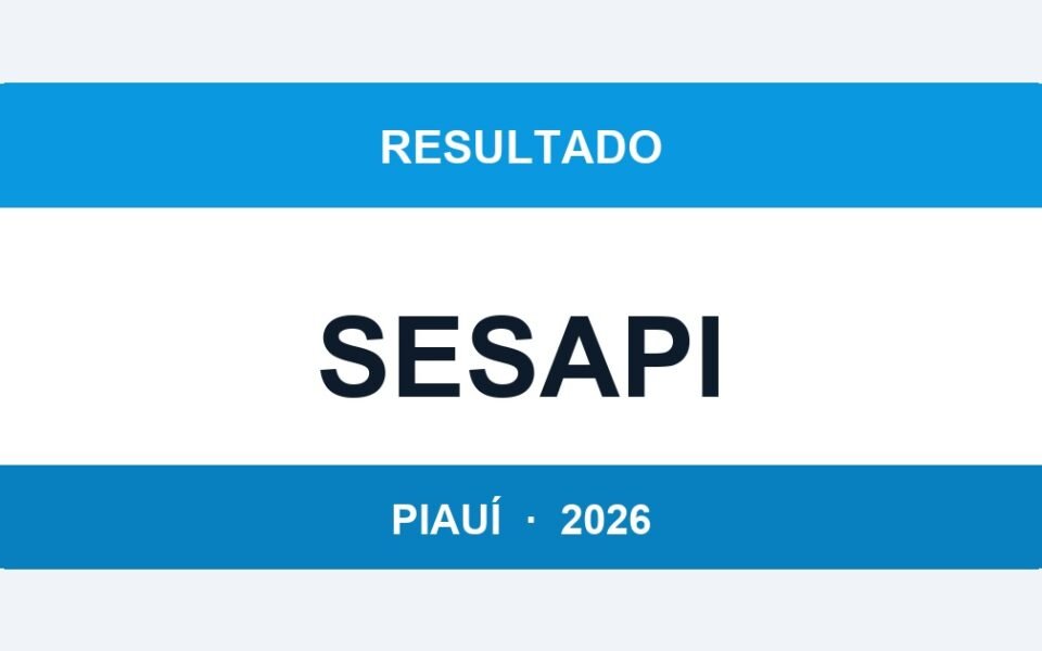 SESAPI PI 2026: Resultado Preliminar das Provas Sai em 15 de Abril — Como Consultar
